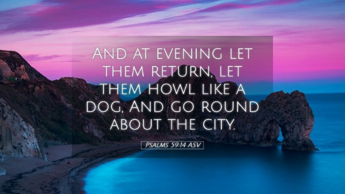 Picture 05 - Psalms 59:14 ASV Desktop Wallpaper - And at evening let them return, let them howl - Desktop Bible Verse Wallpaper