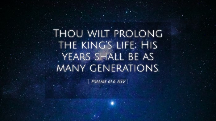 Picture 05 - Psalms 61:6 ASV Desktop Wallpaper - Thou wilt prolong the king's life; His years - Desktop Bible Verse Wallpaper