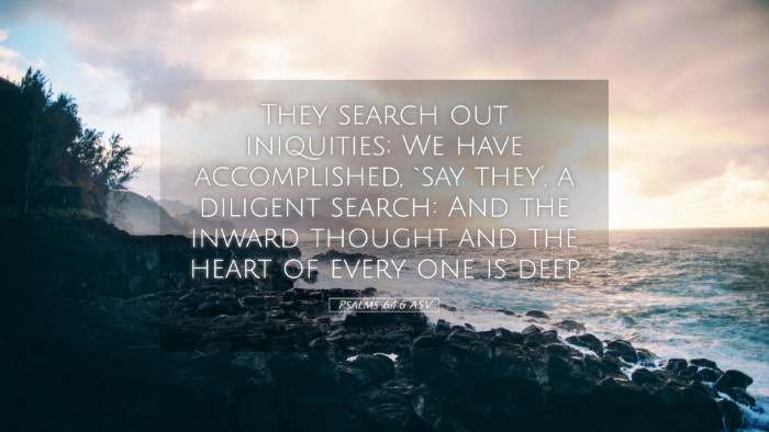 Picture 05 - Psalms 64:6 ASV Desktop Wallpaper - They search out iniquities; We have accomplished, - Desktop Bible Verse Wallpaper