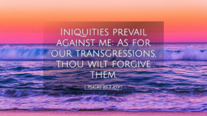 Picture 05 - Psalms 65:3 ASV Desktop Wallpaper - Iniquities prevail against me: As for our - Desktop Bible Verse Wallpaper