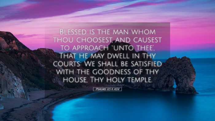 Picture 05 - Psalms 65:4 ASV Desktop Wallpaper - Blessed is the man whom thou choosest, and - Desktop Bible Verse Wallpaper