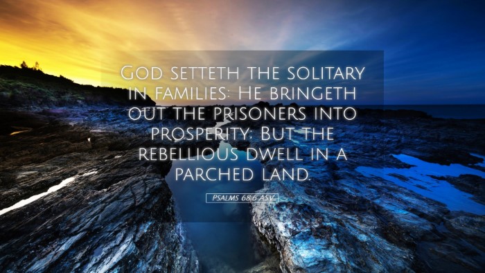 Picture 05 - Psalms 68:6 ASV Desktop Wallpaper - God setteth the solitary in families: He bringeth - Desktop Bible Verse Wallpaper