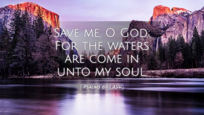Picture 05 - Psalms 69:1 ASV Desktop Wallpaper - Save me, O God; For the waters are come in unto - Desktop Bible Verse Wallpaper