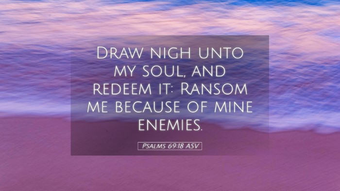 Picture 05 - Psalms 69:18 ASV Desktop Wallpaper - Draw nigh unto my soul, and redeem it: Ransom me - Desktop Bible Verse Wallpaper