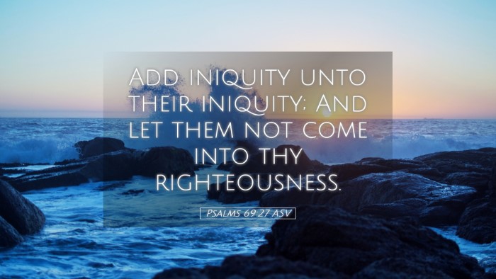 Picture 05 - Psalms 69:27 ASV Desktop Wallpaper - Add iniquity unto their iniquity; And let them - Desktop Bible Verse Wallpaper