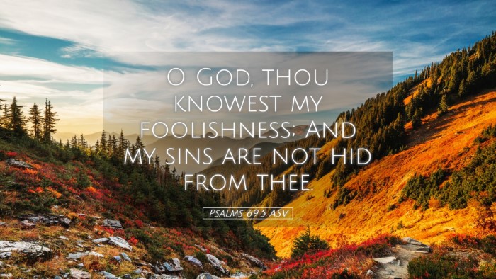 Picture 05 - Psalms 69:5 ASV Desktop Wallpaper - O God, thou knowest my foolishness; And my sins - Desktop Bible Verse Wallpaper