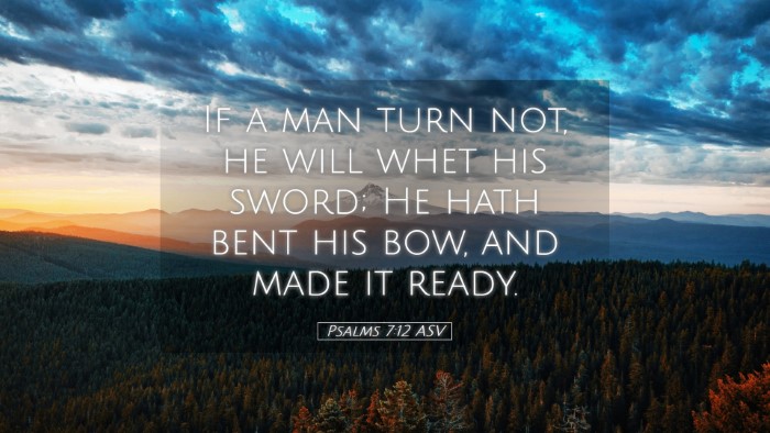 Picture 05 - Psalms 7:12 ASV Desktop Wallpaper - If a man turn not, he will whet his sword; He - Desktop Bible Verse Wallpaper