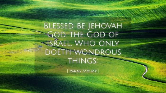 Picture 05 - Psalms 72:18 ASV Desktop Wallpaper - Blessed be Jehovah God, the God of Israel, Who - Desktop Bible Verse Wallpaper
