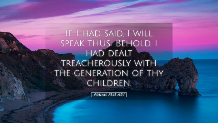 Picture 05 - Psalms 73:15 ASV Desktop Wallpaper - If I had said, I will speak thus; Behold, I had - Desktop Bible Verse Wallpaper