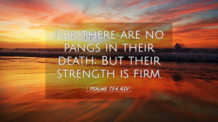 Picture 05 - Psalms 73:4 ASV Desktop Wallpaper - For there are no pangs in their death; But their - Desktop Bible Verse Wallpaper