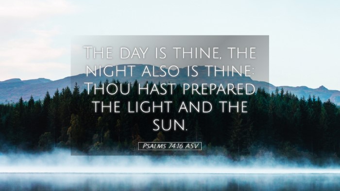 Picture 05 - Psalms 74:16 ASV Desktop Wallpaper - The day is thine, the night also is thine: Thou - Desktop Bible Verse Wallpaper