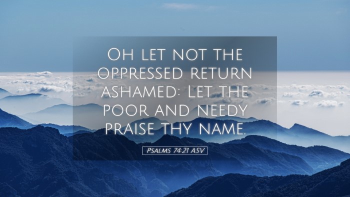 Picture 05 - Psalms 74:21 ASV Desktop Wallpaper - Oh let not the oppressed return ashamed: Let the - Desktop Bible Verse Wallpaper