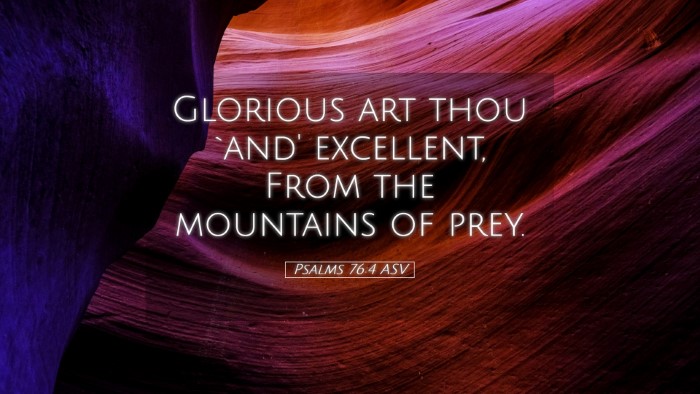 Picture 05 - Psalms 76:4 ASV Desktop Wallpaper - Glorious art thou `and' excellent, From the - Desktop Bible Verse Wallpaper