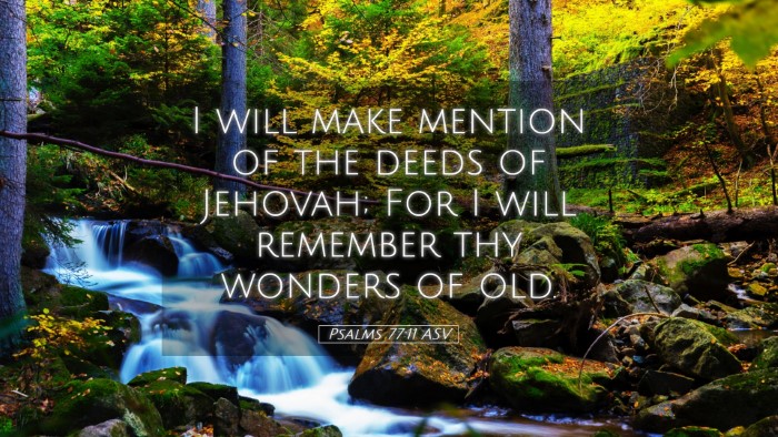 Picture 05 - Psalms 77:11 ASV Desktop Wallpaper - I will make mention of the deeds of Jehovah; For - Desktop Bible Verse Wallpaper