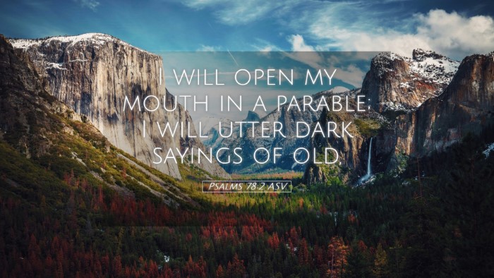 Picture 05 - Psalms 78:2 ASV Desktop Wallpaper - I will open my mouth in a parable; I will utter - Desktop Bible Verse Wallpaper