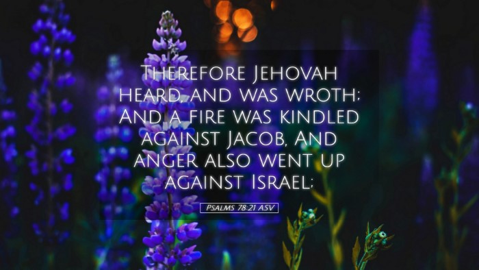 Picture 05 - Psalms 78:21 ASV Desktop Wallpaper - Therefore Jehovah heard, and was wroth; And a - Desktop Bible Verse Wallpaper