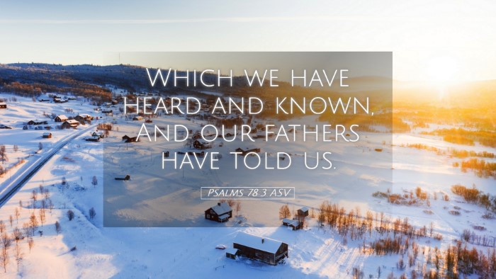 Picture 05 - Psalms 78:3 ASV Desktop Wallpaper - Which we have heard and known, And our fathers - Desktop Bible Verse Wallpaper