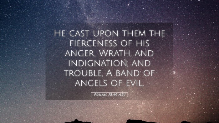 Picture 05 - Psalms 78:49 ASV Desktop Wallpaper - He cast upon them the fierceness of his anger, - Desktop Bible Verse Wallpaper