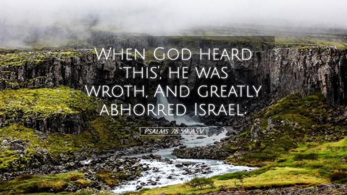 Picture 05 - Psalms 78:59 ASV Desktop Wallpaper - When God heard `this', he was wroth, And greatly - Desktop Bible Verse Wallpaper