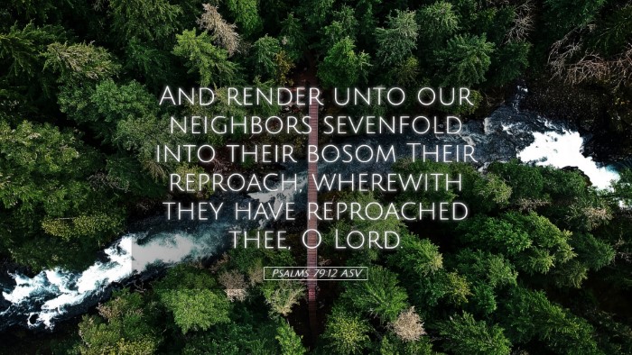 Picture 05 - Psalms 79:12 ASV Desktop Wallpaper - And render unto our neighbors sevenfold into - Desktop Bible Verse Wallpaper