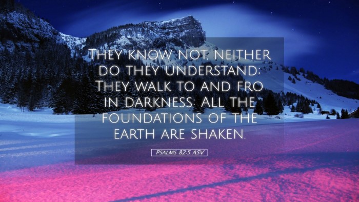 Picture 05 - Psalms 82:5 ASV Desktop Wallpaper - They know not, neither do they understand; They - Desktop Bible Verse Wallpaper