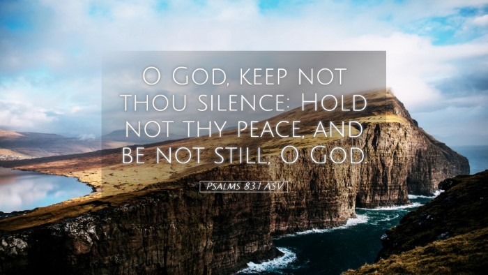 Picture 05 - Psalms 83:1 ASV Desktop Wallpaper - O God, keep not thou silence: Hold not thy peace, - Desktop Bible Verse Wallpaper