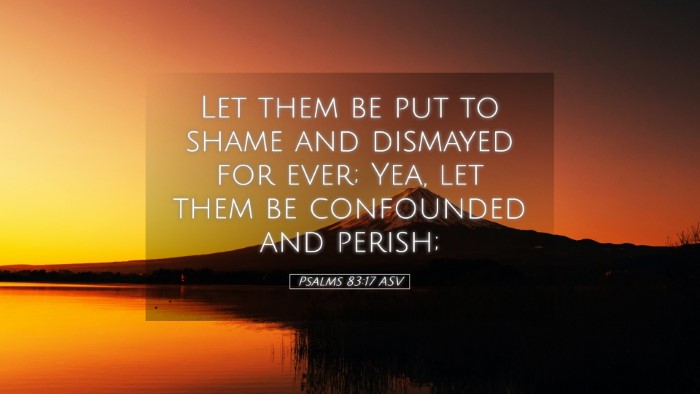 Picture 05 - Psalms 83:17 ASV Desktop Wallpaper - Let them be put to shame and dismayed for ever; - Desktop Bible Verse Wallpaper
