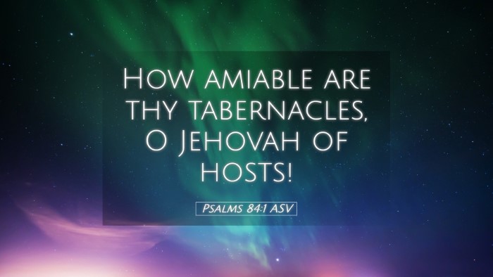 Picture 05 - Psalms 84:1 ASV Desktop Wallpaper - How amiable are thy tabernacles, O Jehovah of - Desktop Bible Verse Wallpaper
