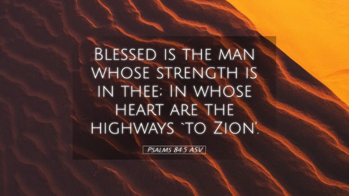 Picture 05 - Psalms 84:5 ASV Desktop Wallpaper - Blessed is the man whose strength is in thee; In - Desktop Bible Verse Wallpaper