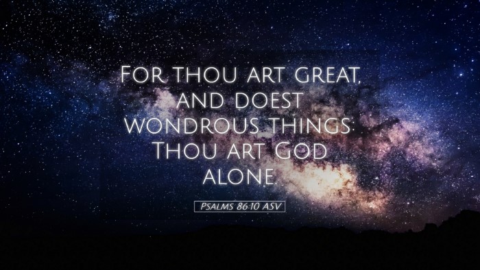 Picture 05 - Psalms 86:10 ASV Desktop Wallpaper - For thou art great, and doest wondrous things: - Desktop Bible Verse Wallpaper