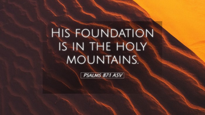 Picture 05 - Psalms 87:1 ASV Desktop Wallpaper - His foundation is in the holy - Desktop Bible Verse Wallpaper
