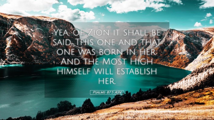 Picture 05 - Psalms 87:5 ASV Desktop Wallpaper - Yea, of Zion it shall be said, This one and that - Desktop Bible Verse Wallpaper