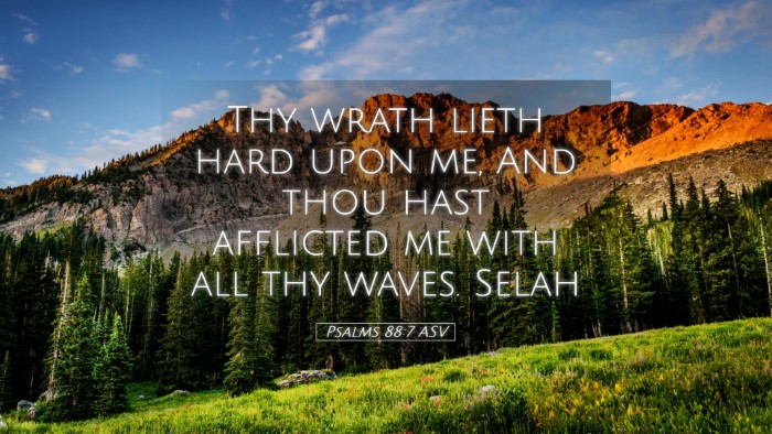 Picture 05 - Psalms 88:7 ASV Desktop Wallpaper - Thy wrath lieth hard upon me, And thou hast - Desktop Bible Verse Wallpaper