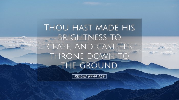 Picture 05 - Psalms 89:44 ASV Desktop Wallpaper - Thou hast made his brightness to cease, And cast - Desktop Bible Verse Wallpaper