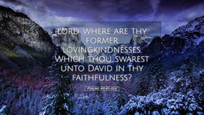 Picture 05 - Psalms 89:49 ASV Desktop Wallpaper - Lord, where are thy former lovingkindnesses, - Desktop Bible Verse Wallpaper