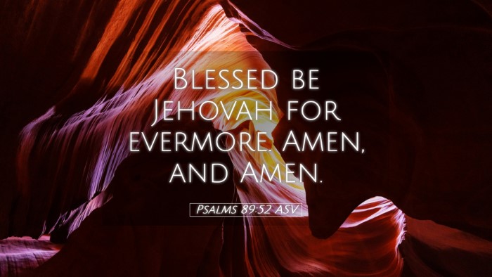 Picture 05 - Psalms 89:52 ASV Desktop Wallpaper - Blessed be Jehovah for evermore. Amen, and - Desktop Bible Verse Wallpaper