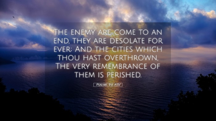 Picture 05 - Psalms 9:6 ASV Desktop Wallpaper - The enemy are come to an end, they are desolate - Desktop Bible Verse Wallpaper