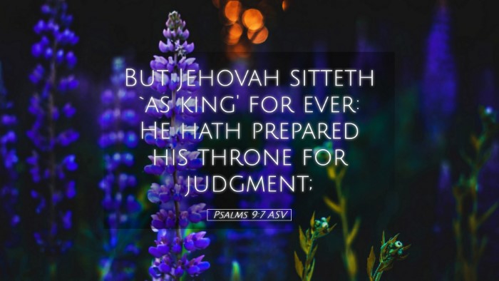 Picture 05 - Psalms 9:7 ASV Desktop Wallpaper - But Jehovah sitteth `as king' for ever: He hath - Desktop Bible Verse Wallpaper