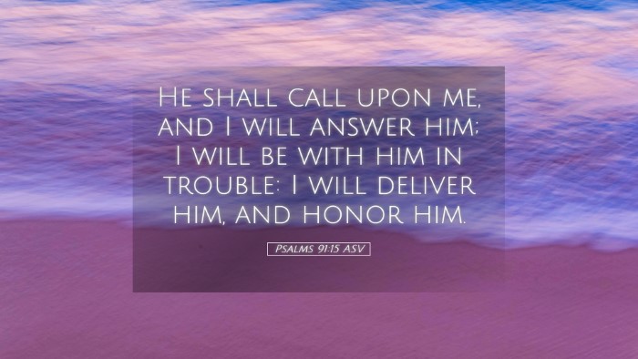 Picture 05 - Psalms 91:15 ASV Desktop Wallpaper - He shall call upon me, and I will answer him; I - Desktop Bible Verse Wallpaper