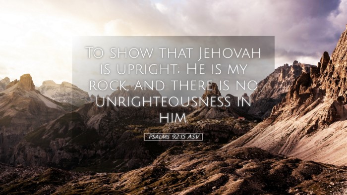 Picture 05 - Psalms 92:15 ASV Desktop Wallpaper - To show that Jehovah is upright; He is my rock, - Desktop Bible Verse Wallpaper