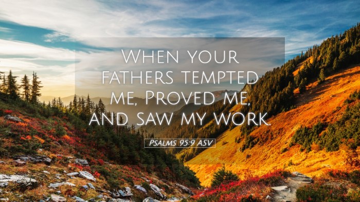 Picture 05 - Psalms 95:9 ASV Desktop Wallpaper - When your fathers tempted me, Proved me, and saw - Desktop Bible Verse Wallpaper