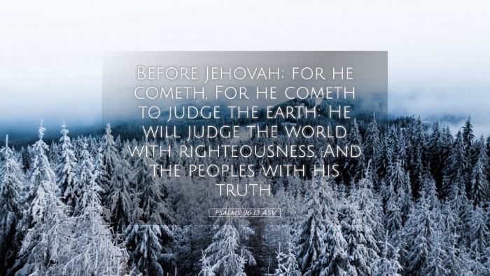 Picture 05 - Psalms 96:13 ASV Desktop Wallpaper - Before Jehovah; for he cometh, For he cometh to - Desktop Bible Verse Wallpaper
