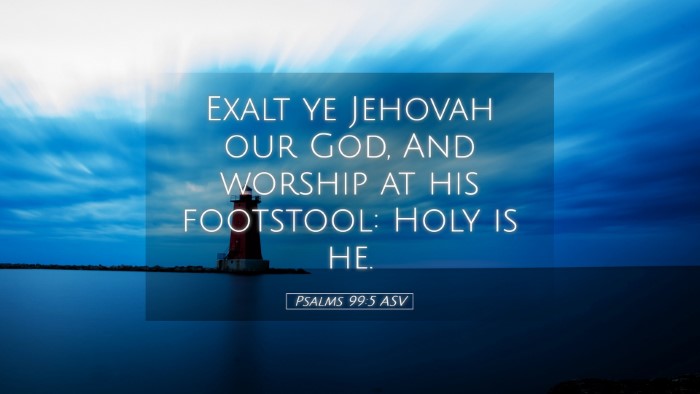 Picture 05 - Psalms 99:5 ASV Desktop Wallpaper - Exalt ye Jehovah our God, And worship at his - Desktop Bible Verse Wallpaper