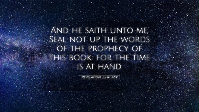 Picture 05 - Revelation 22:10 ASV Desktop Wallpaper - And he saith unto me, Seal not up the words of - Desktop Bible Verse Wallpaper