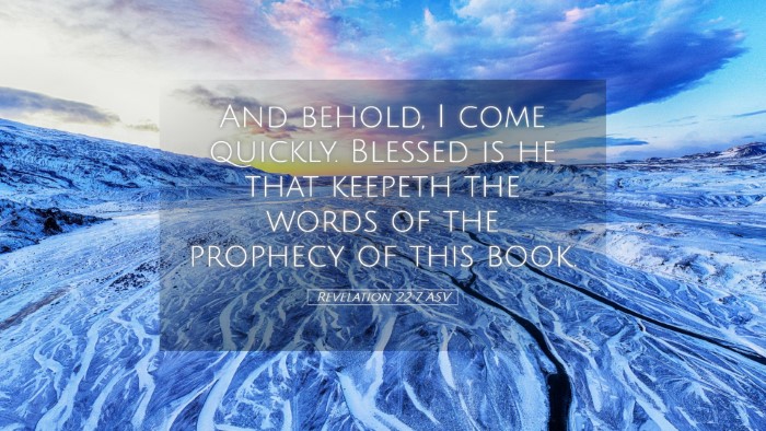 Picture 05 - Revelation 22:7 ASV Desktop Wallpaper - And behold, I come quickly. Blessed is he that - Desktop Bible Verse Wallpaper