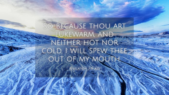 Picture 05 - Revelation 3:16 ASV Desktop Wallpaper - So because thou art lukewarm, and neither hot nor - Desktop Bible Verse Wallpaper