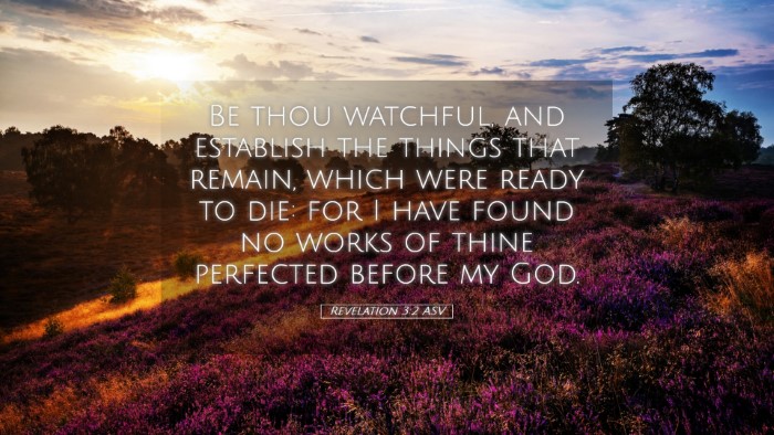 Picture 05 - Revelation 3:2 ASV Desktop Wallpaper - Be thou watchful, and establish the things that - Desktop Bible Verse Wallpaper