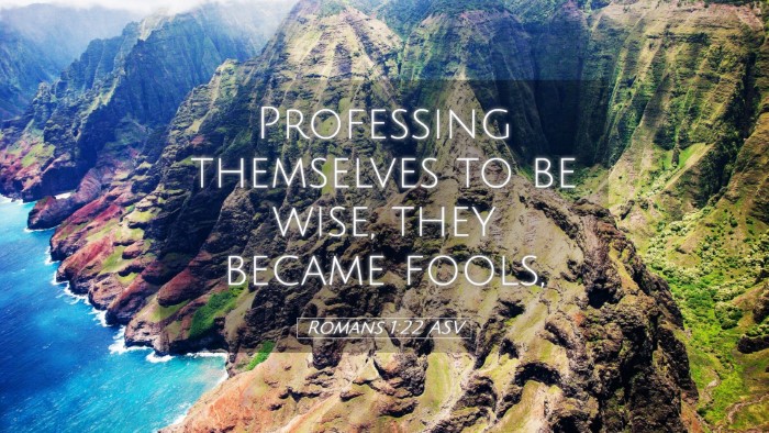 Picture 05 - Romans 1:22 ASV Desktop Wallpaper - Professing themselves to be wise, they became - Desktop Bible Verse Wallpaper