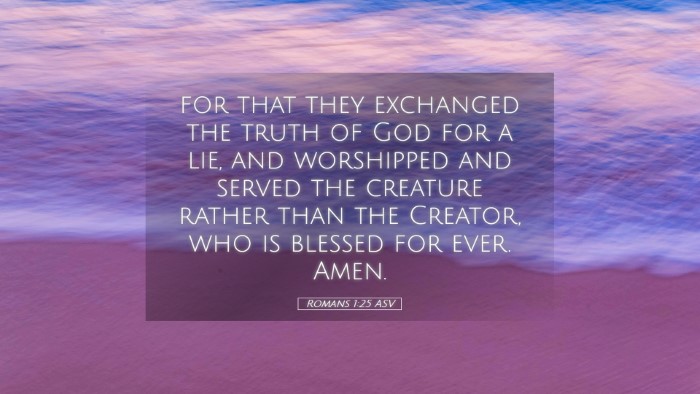Picture 05 - Romans 1:25 ASV Desktop Wallpaper - for that they exchanged the truth of God for a - Desktop Bible Verse Wallpaper