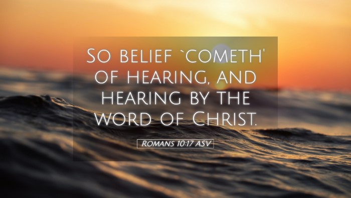Picture 05 - Romans 10:17 ASV Desktop Wallpaper - So belief `cometh' of hearing, and hearing by the - Desktop Bible Verse Wallpaper